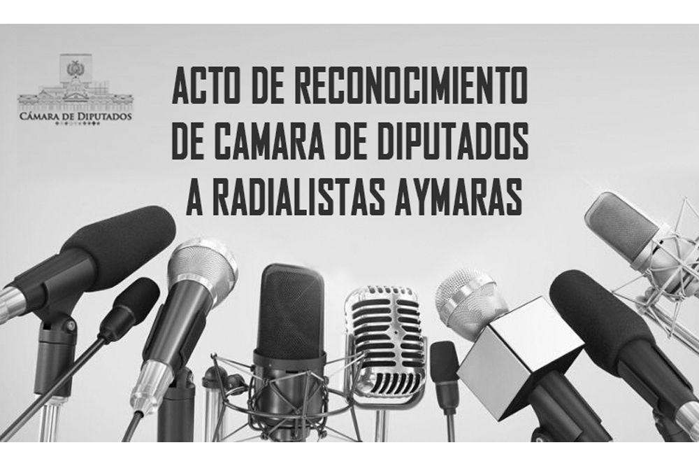 ACTO DE RECONOCIMIENTO DE CAMARA DE DIPUTADOS A RADIALISTAS AYMARAS